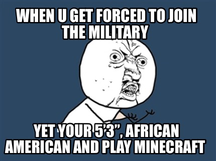 when-u-get-forced-to-join-the-military-yet-your-53-african-american-and-play-min