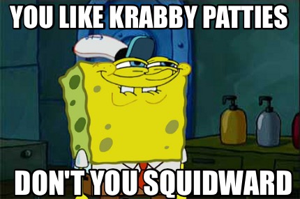 you-like-krabby-patties-dont-you-squidward9