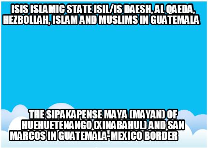isis-islamic-state-isilis-daesh-al-qaeda-hezbollah-islam-and-muslims-in-guatemal18