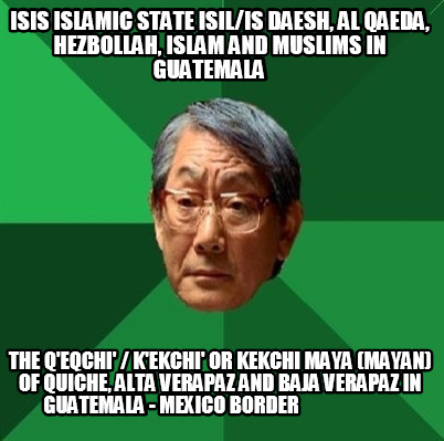 isis-islamic-state-isilis-daesh-al-qaeda-hezbollah-islam-and-muslims-in-guatemal00
