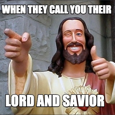 when-they-call-you-their-lord-and-savior