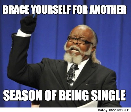 brace-yourself-for-another-season-of-being-single4