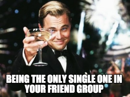 being-the-only-single-one-in-your-friend-group