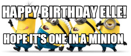 happy-birthday-elle-hope-its-one-in-a-minion