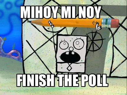mihoy-mi-noy-finish-the-poll