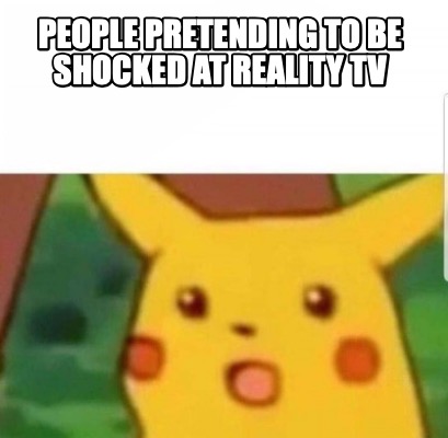 people-pretending-to-be-shocked-at-reality-tv