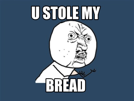 u-stole-my-bread