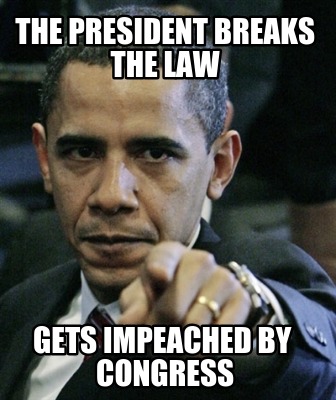 the-president-breaks-the-law-gets-impeached-by-congress