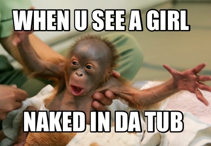 when-u-see-a-girl-naked-in-da-tub