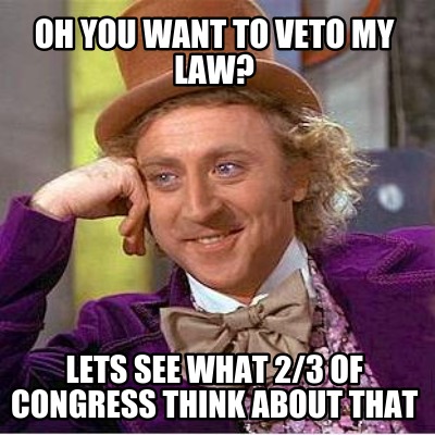 oh-you-want-to-veto-my-law-lets-see-what-23-of-congress-think-about-that
