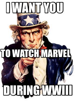 i-want-you-to-watch-marvel-during-wwiii