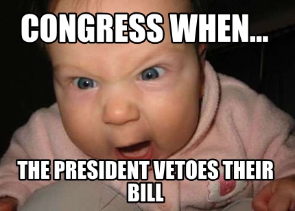 congress-when...-the-president-vetoes-their-bill