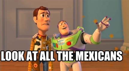 look-at-all-the-mexicans