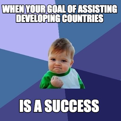 when-your-goal-of-assisting-developing-countries-is-a-success