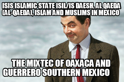 isis-islamic-state-isilis-daesh-al-qaeda-al-qaeda-islam-and-muslims-in-mexico-th0