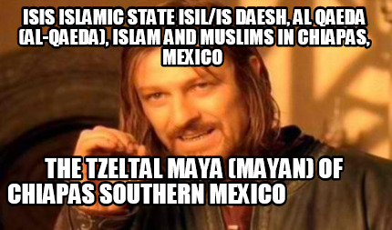 isis-islamic-state-isilis-daesh-al-qaeda-al-qaeda-islam-and-muslims-in-chiapas-m3