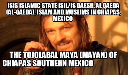 isis-islamic-state-isilis-daesh-al-qaeda-al-qaeda-islam-and-muslims-in-chiapas-m2