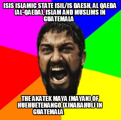 isis-islamic-state-isilis-daesh-al-qaeda-al-qaeda-islam-and-muslims-in-guatemala9
