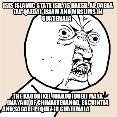 isis-islamic-state-isilis-daesh-al-qaeda-al-qaeda-islam-and-muslims-in-guatemala2