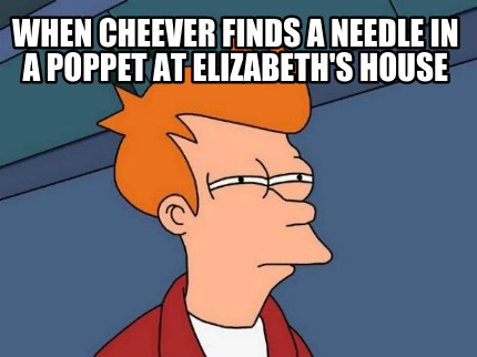 when-cheever-finds-a-needle-in-a-poppet-at-elizabeths-house
