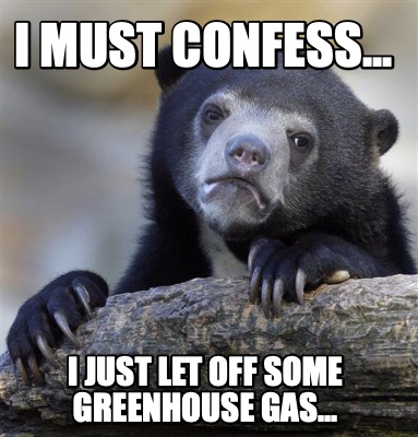 i-must-confess...-i-just-let-off-some-greenhouse-gas