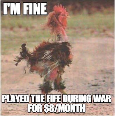 im-fine-played-the-fife-during-war-for-8month