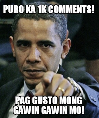 puro-ka-1k-comments-pag-gusto-mong-gawin-gawin-mo