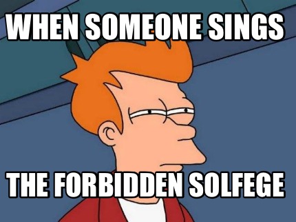 when-someone-sings-the-forbidden-solfege