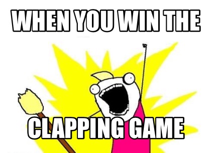 when-you-win-the-clapping-game
