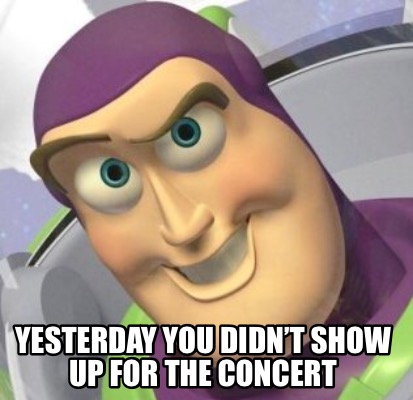 yesterday-you-didnt-show-up-for-the-concert