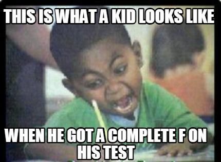 this-is-what-a-kid-looks-like-when-he-got-a-complete-f-on-his-test