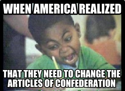 when-america-realized-that-they-need-to-change-the-articles-of-confederation