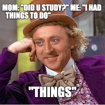 mom-did-u-study-me-i-had-things-to-do-things