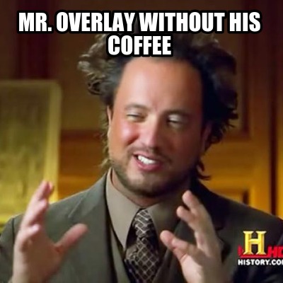 mr.-overlay-without-his-coffee