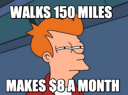 walks-150-miles-makes-8-a-month