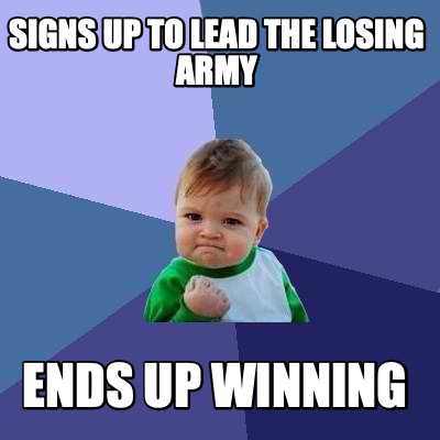 signs-up-to-lead-the-losing-army-ends-up-winning