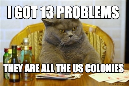 i-got-13-problems-they-are-all-the-us-colonies