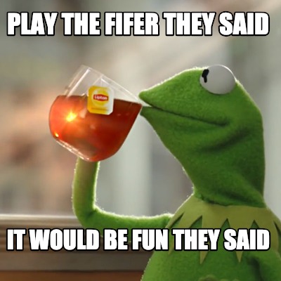 play-the-fifer-they-said-it-would-be-fun-they-said