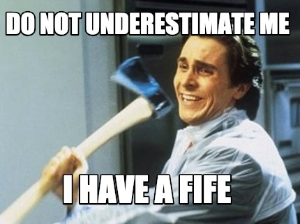 do-not-underestimate-me-i-have-a-fife