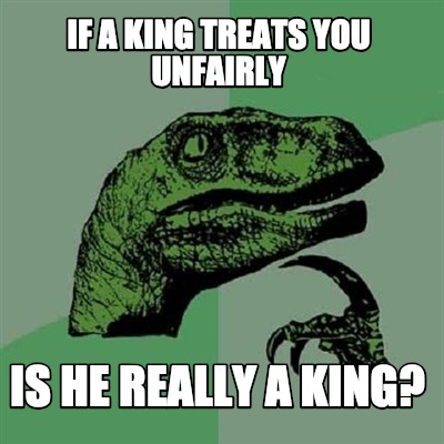 if-a-king-treats-you-unfairly-is-he-really-a-king