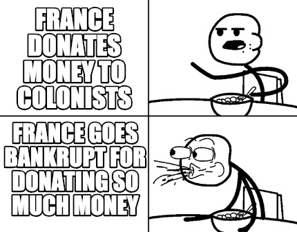 france-donates-money-to-colonists-france-goes-bankrupt-for-donating-so-much-mone