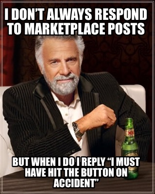 i-dont-always-respond-to-marketplace-posts-but-when-i-do-i-reply-i-must-have-hit