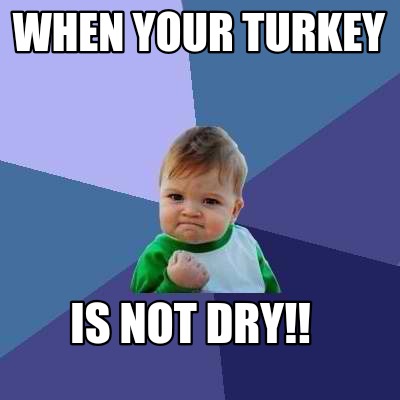 when-your-turkey-is-not-dry