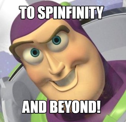 to-spinfinity-and-beyond