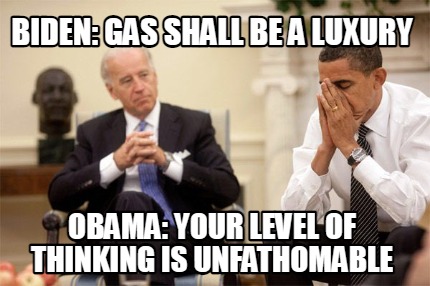biden-gas-shall-be-a-luxury-obama-your-level-of-thinking-is-unfathomable