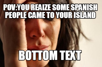 povyou-reaize-some-spanish-people-came-to-your-island-bottom-text