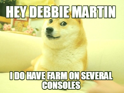 hey-debbie-martin-i-do-have-farm-on-several-consoles