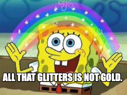 all-that-glitters-is-not-gold