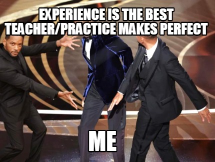 experience-is-the-best-teacherpractice-makes-perfect-me