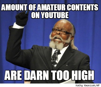 amount-of-amateur-contents-on-youtube-are-darn-too-high